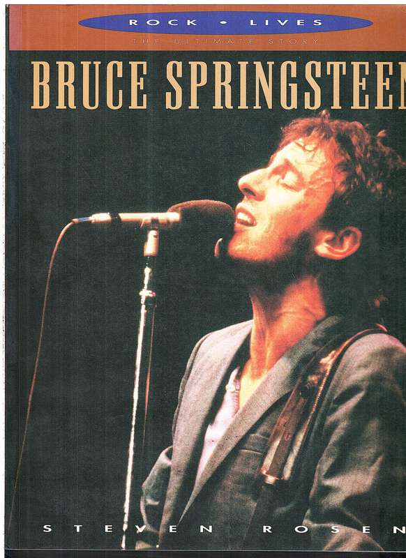 Bruce Springsteen: Rock Lives (The Ultimate Story) - Steven Rosen