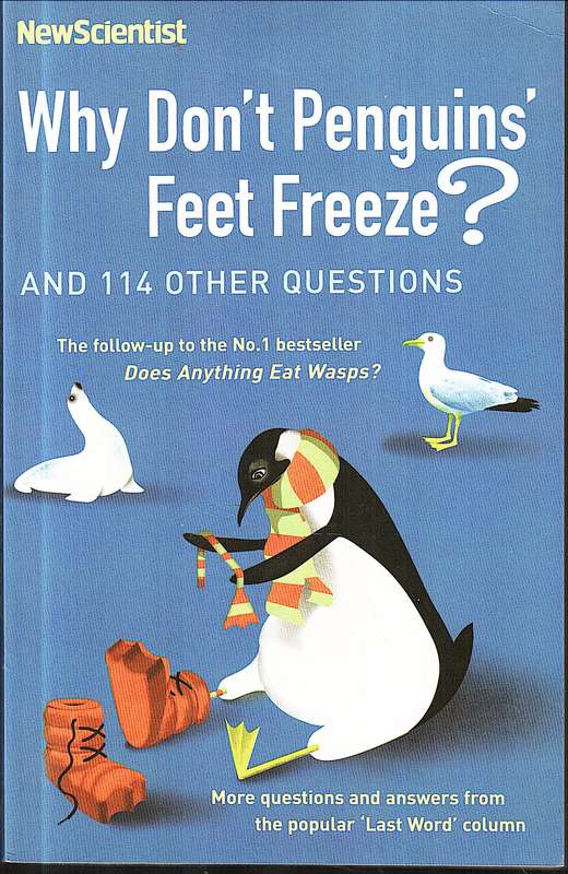 Why Don't Penguins' Feet Freeze? and 114 Other Questions - New Scientist