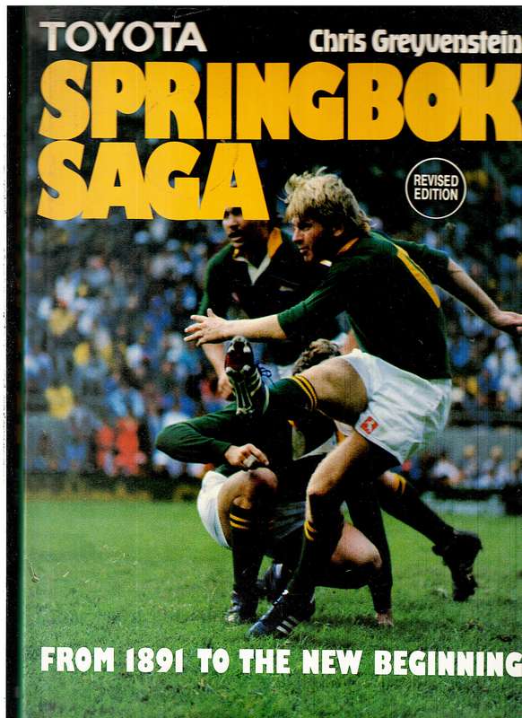 Springbok Saga: From 1891 to the New Beginning - Chris Greyvenstein