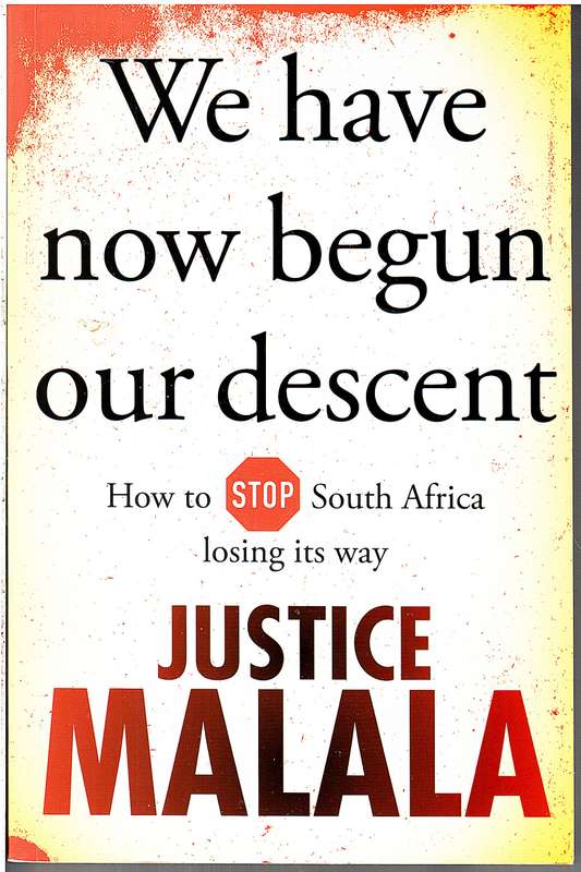 We Have Now Begun Our Descent: How To Stop South Africa  Losing Its Way - Justice Malala