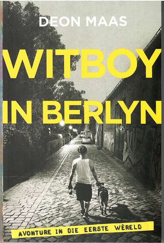 Witboy in Berlyn: Avonture in die Eerste Wereld - Deon Maas