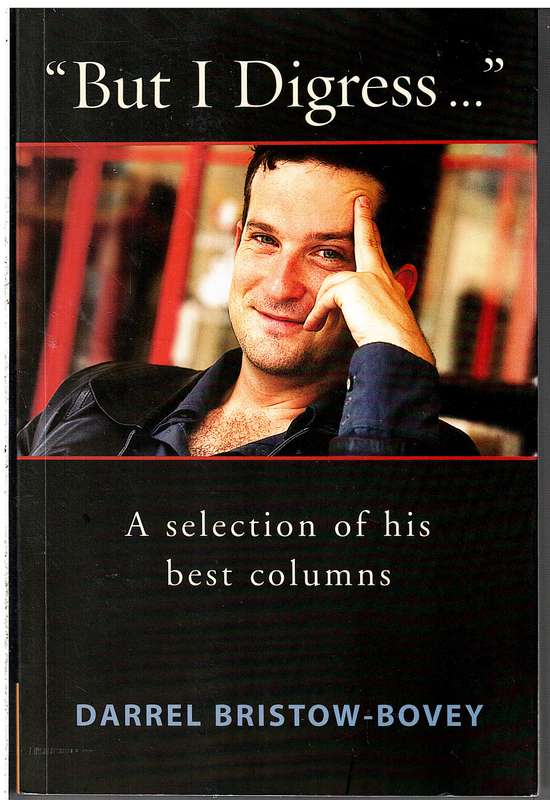"But I Digress...": A Selection of His Best Columns - Darrel Bristow-Bovey