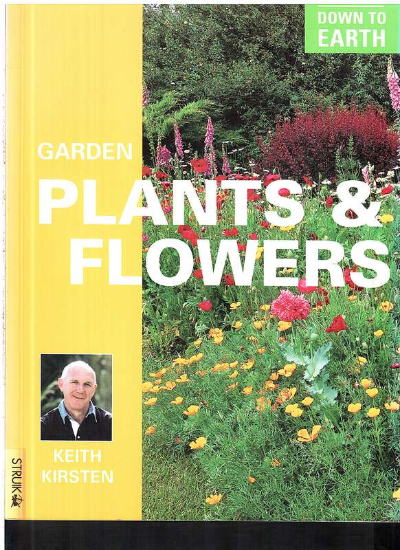 Down to Earth: Garden Plants & Flowers - Keith Kirsten