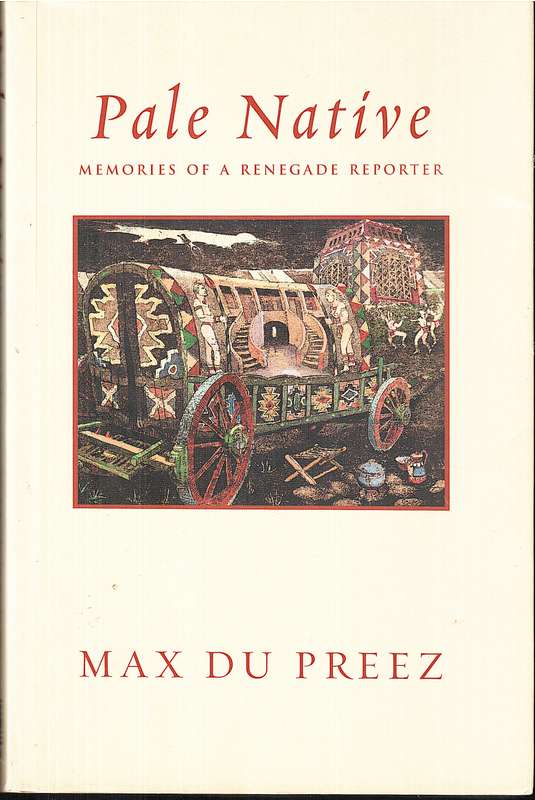 Pale Native: Memories of a Renegade Reporter - Max du Preez