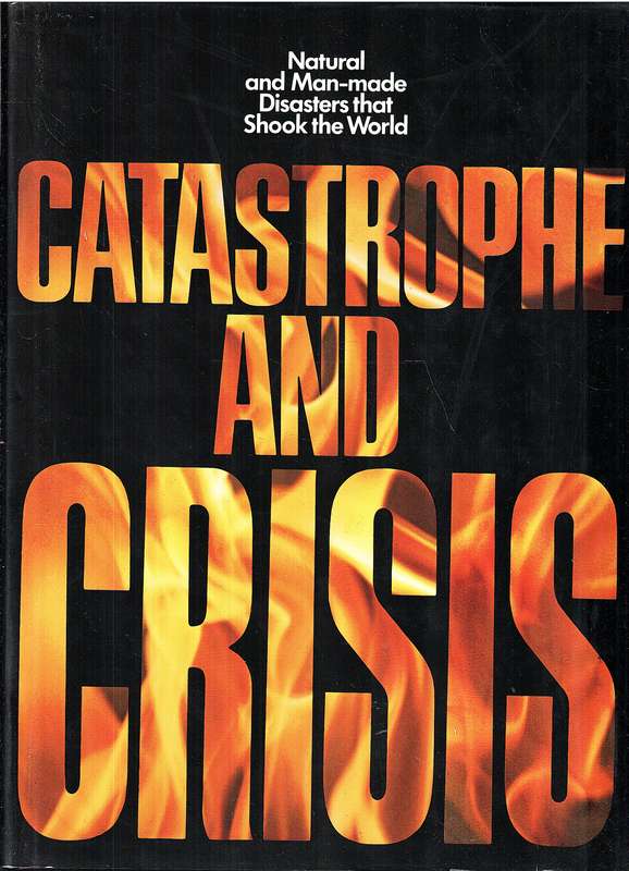 Catastrophe and Crisis: Natural and Man-made Disasters that Shook the World