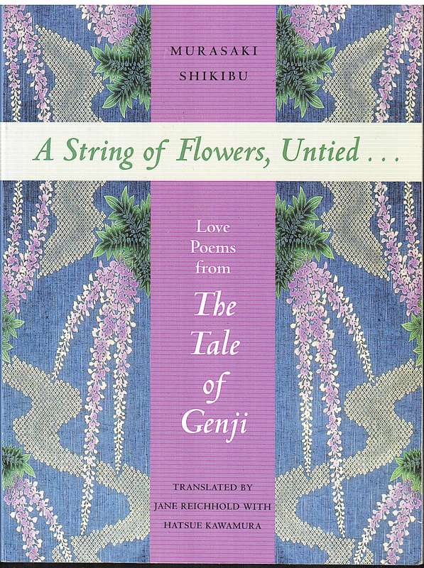 A String of Flowers, Untied...Love Poems from the Tale of Genji - Murasaki Shikibu
