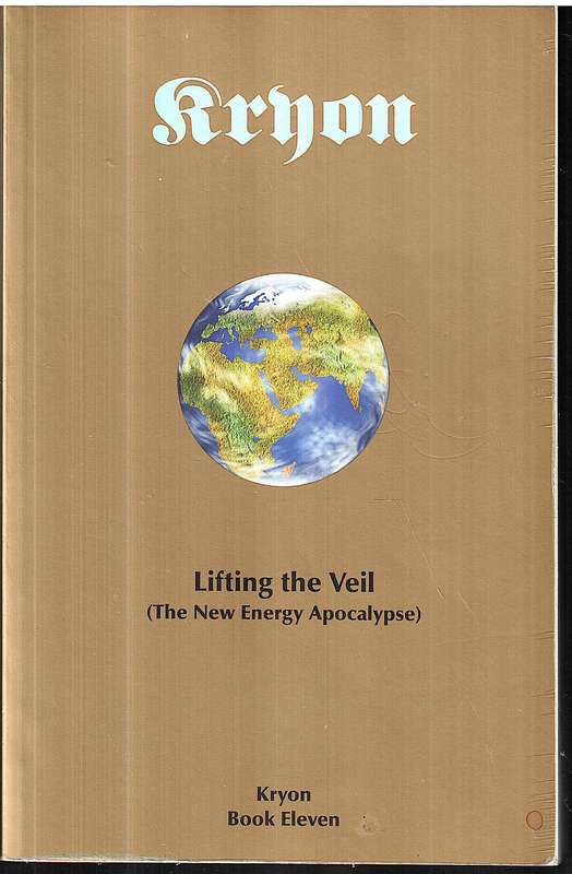 Kryon Book Eleven: Lifting the Veil (The New Energy Apocalypse)