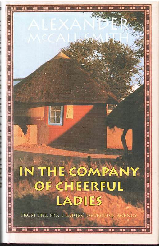 In the Company of Cheerful Ladies - Alexander McCall Smith
