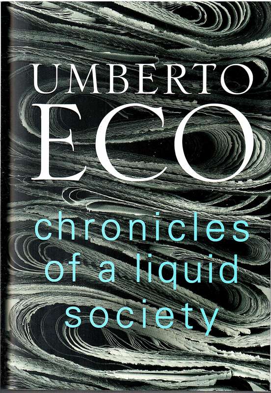 Chronicles of a Liquid Society (Essays) - Umberto Eco