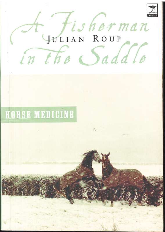 A Fisherman in the Saddle (Horse Medicine & Seawitched in 1 book) - Julian Roup [INSCRIBED BY AUTHOR