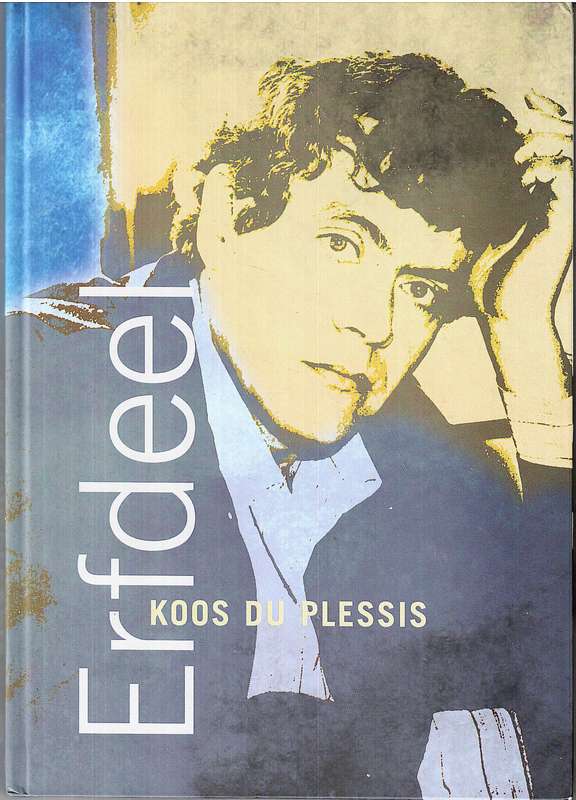 Erfdeel: Koos du Pleassis Volledige Lirieke, Verse & Biografiese Notas - Irma du Plessis (Samestelle