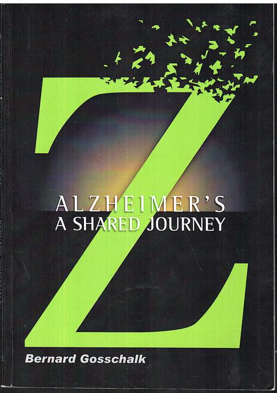 Z: Alzheimer's A Shared Journey - Bernard Gosschalk