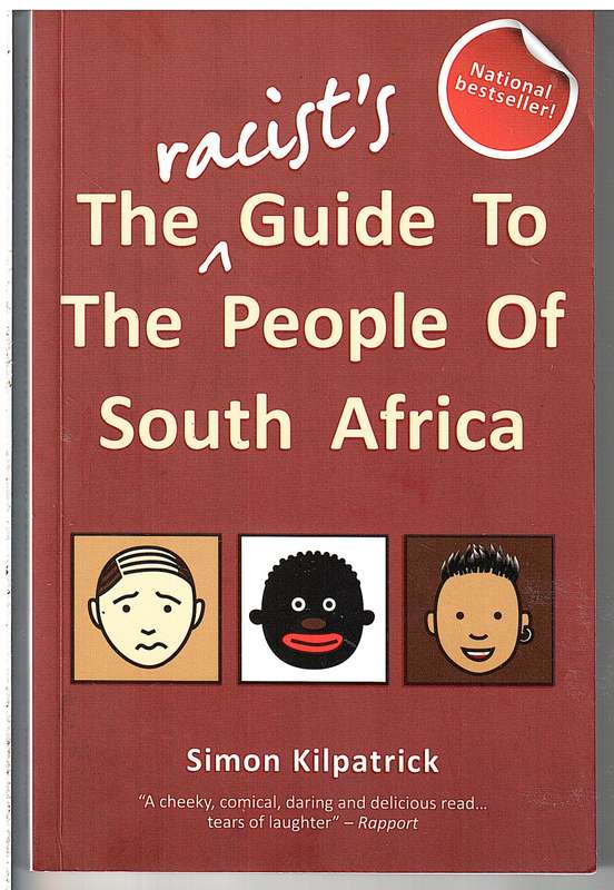 The Racist's Guide To The People Of South Africa - Simon Kilpatrick