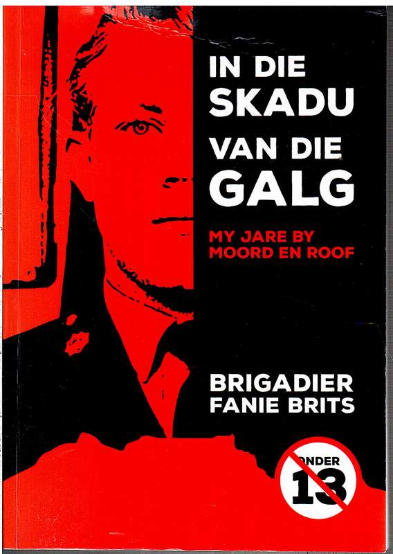 In die Skadu van die Galg: My Jare by Moord en Roof - Brigadier Fanie Brits