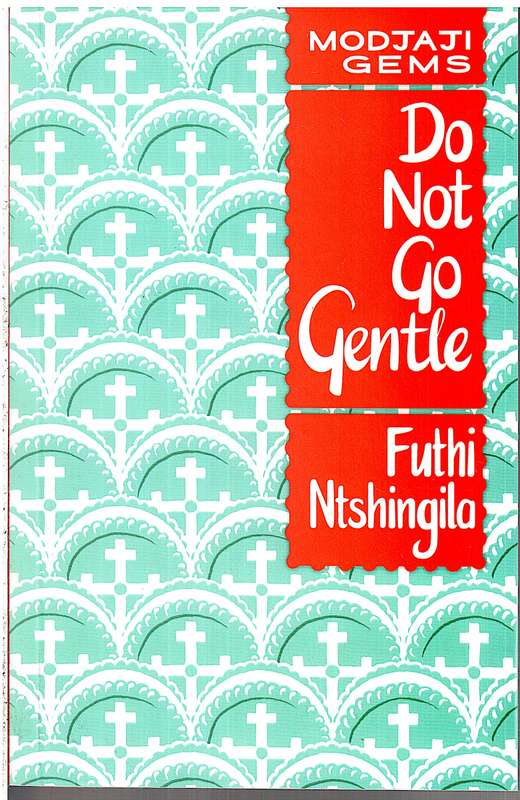 Do Not Go Gentle (Modjaji Gems) - Futhi Ntshingila