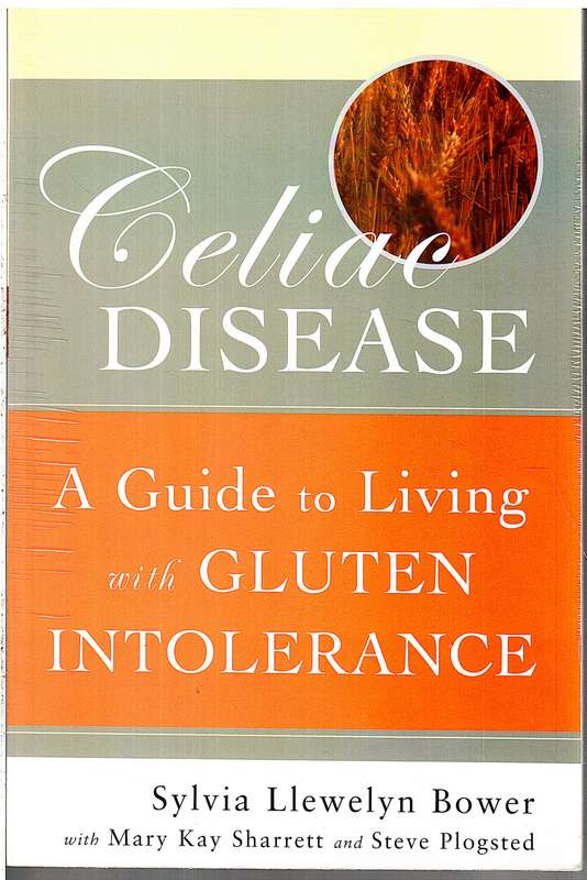 Celiac Disease: A Guide to Living with Gluten Intolerance - Sylvia Bower, Mary Sharrett, Steve Plogs