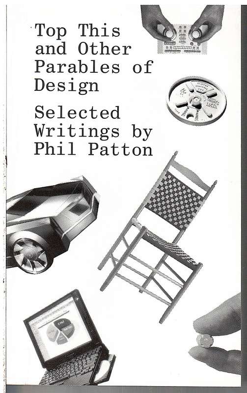 Top This and Other Parables of Design: Selected Writings by Phil Patton