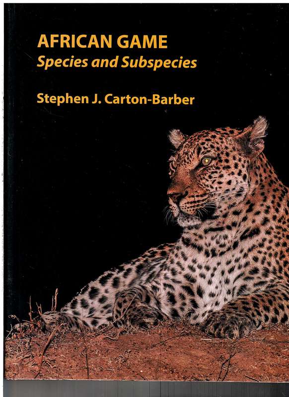 African Game: Species and Subspecies - Stephen J Carton-Barber [First Edition]