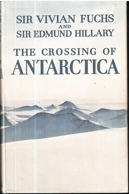 The Crossing of Antarctica: The Commonwealth Trans-Antarctic Expedition 1955-1958 - Sir Vivian Fuchs