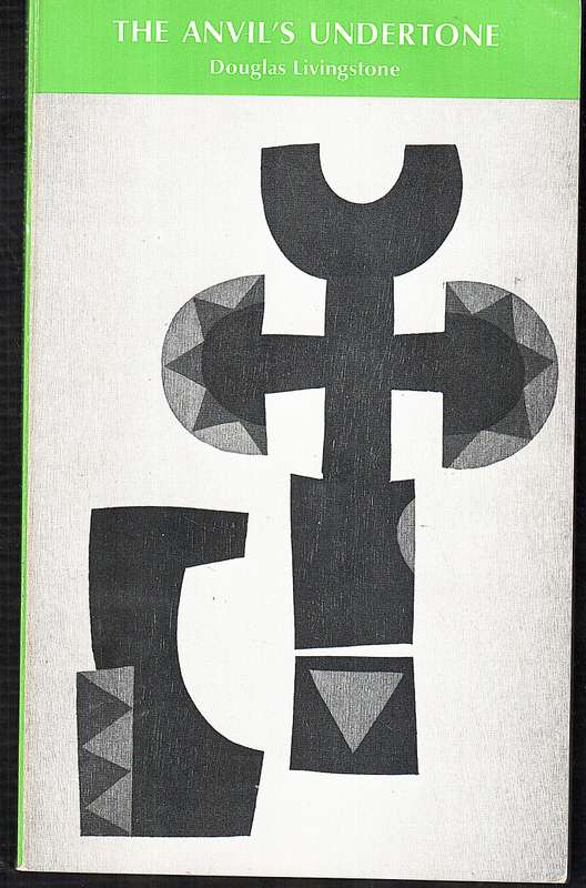 The Anvil's Undertone - Douglas Livingstone
