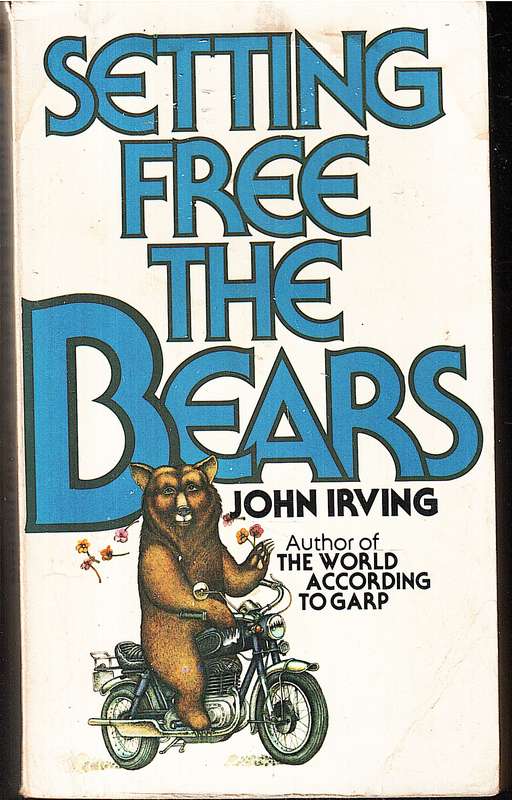 Setting Free the Bears - John Irving