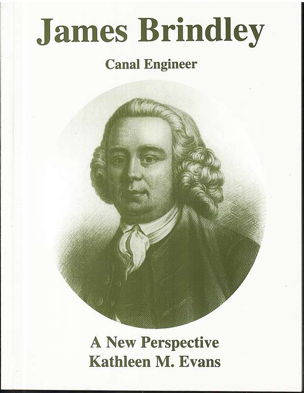 James Brindley: Canal Engineer - A New Perspective - Kathleen M Evans