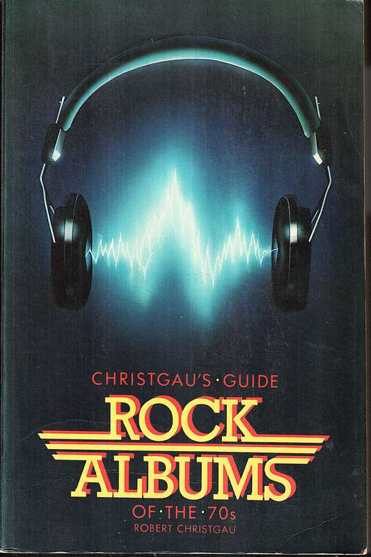 Christgau's Guide: Rock Albums of the 70s - Robert Christgau