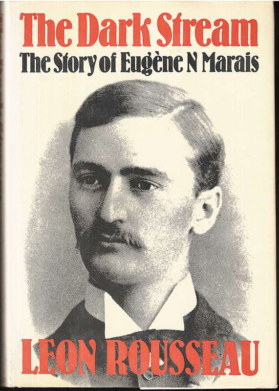 The Dark Stream: The Story of Eugene N Marais - Leon Rousseau