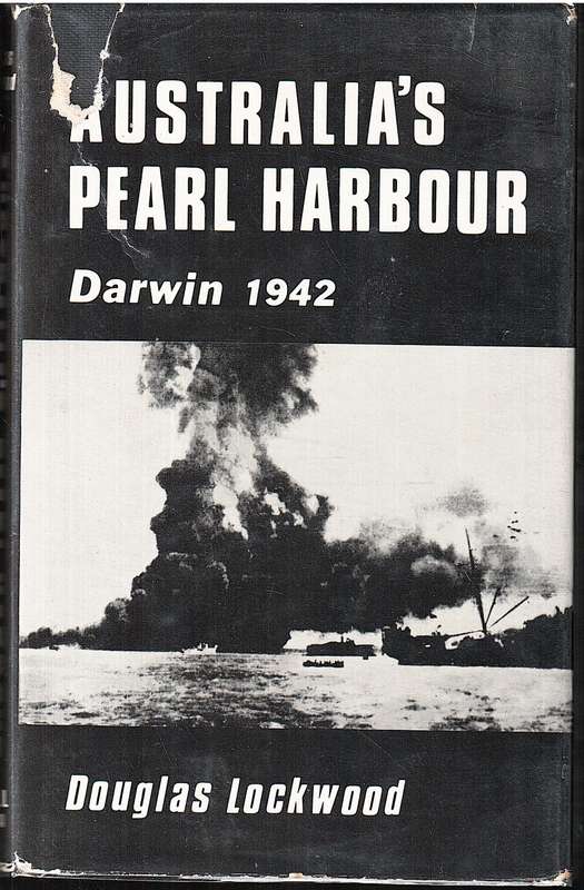 Australia's Pearl Harbour: Darwin 1942 - Douglas Lockwood [INSCRIBED BY AUTHOR]