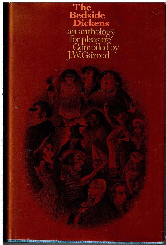 The Bedside Dickens: An Anthology for pleasure - Compiled by JW Garrod