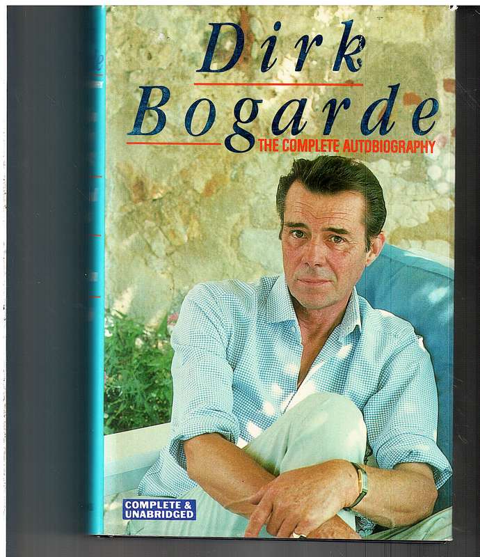 Dirk Bogarde: The Complete Autobiography