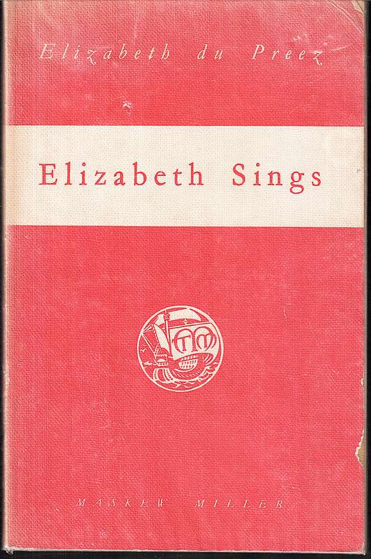 Elizabeth Sings: The Collected Writings of Elizabeth du Preez