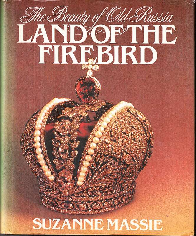 Land of the Firebird: The Beauty of Old Russia - Suzanne Massie