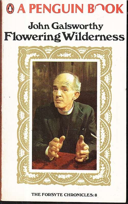Flowering Wilderness [The Forsyte Chronicles 08, Book Two of End of the Chapter] - John Galsworthy