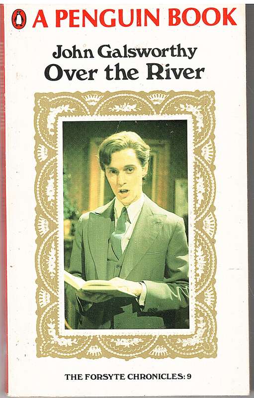 Over the River [The Forsyte Chronicles 09, Book Three of End of the Chapter] - John Galsworthy