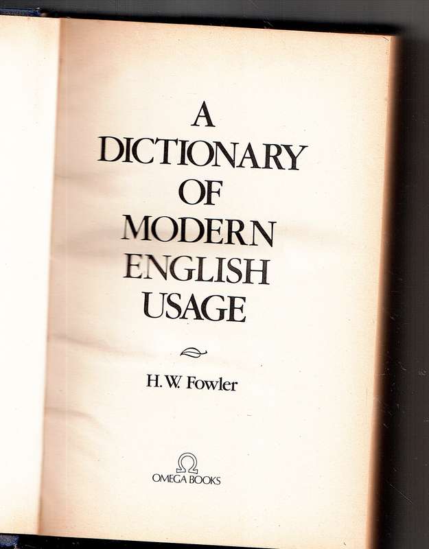 A Dictionary of Modern English Usage - HW Fowler