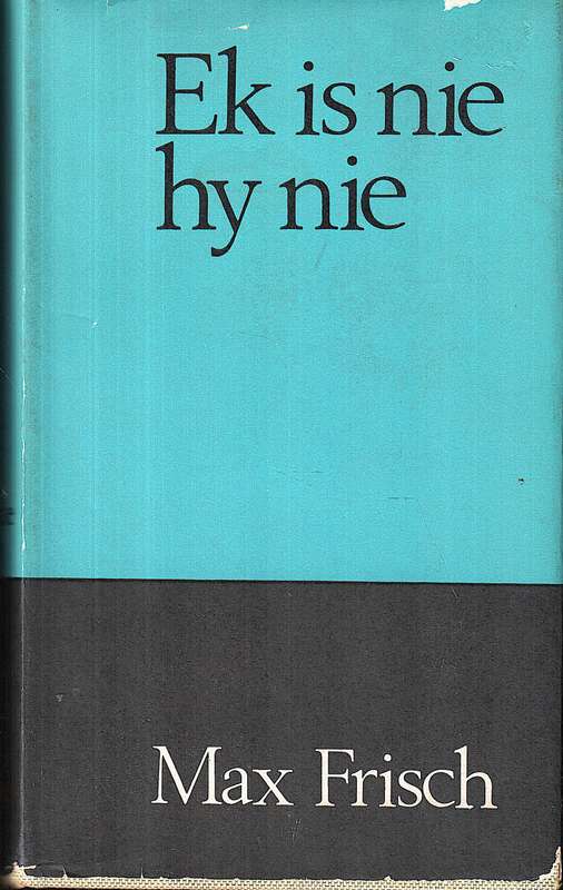 Ek Is Nie Hy Nie - Max Frisch