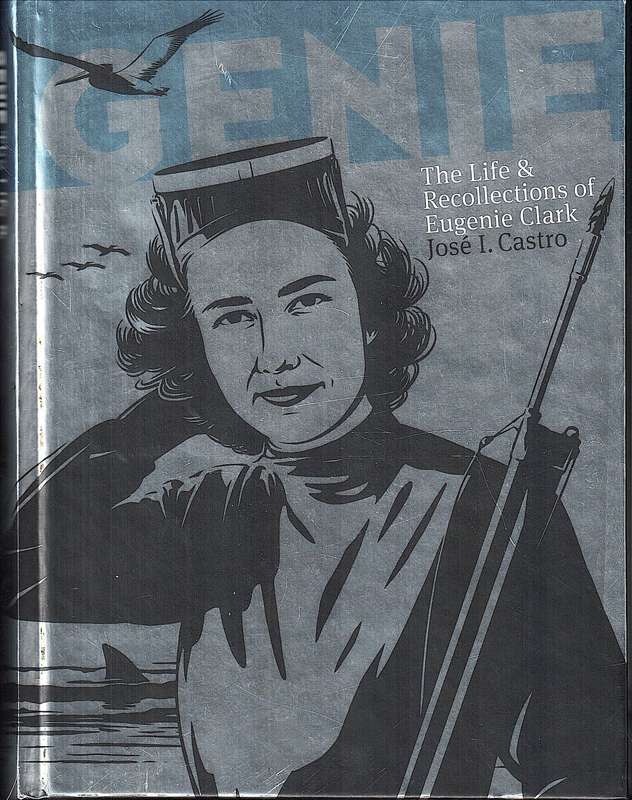 Genie: The Life & Recollections of Eugenie Clark - Jose I Castro