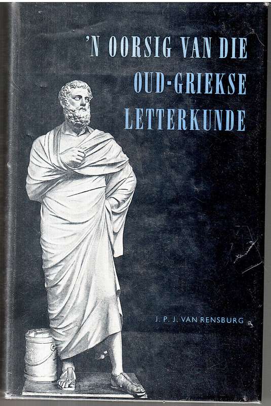 'n Oorsig van die Oud-Griekse Letterkunde - JPJ van Rensburg