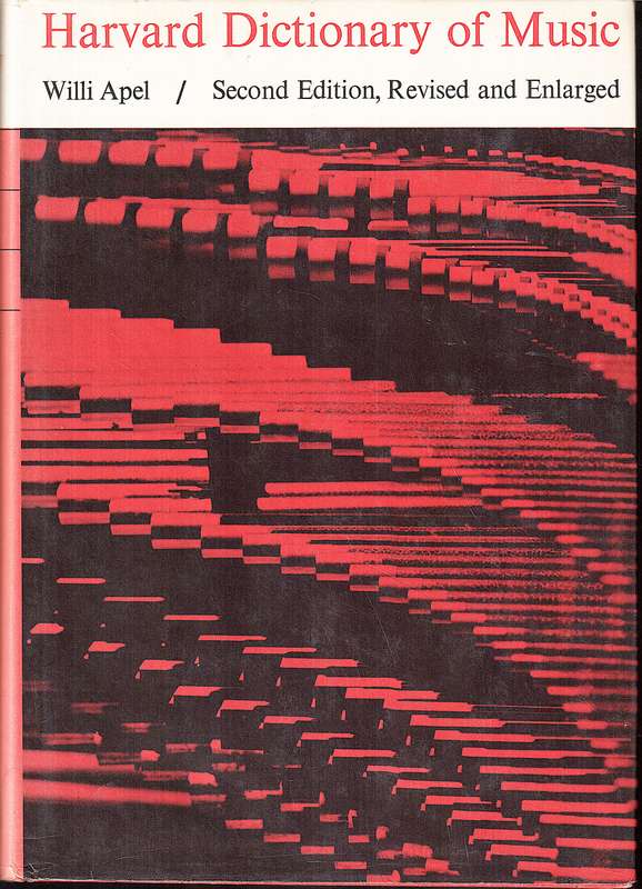 The Harvard Dictionary of Music - Willi Apel [Second Edition, Revised and Enlarged]