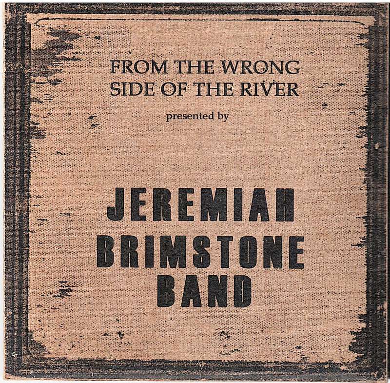 Jeremiah Brimstone Band - From The Wrong Side Of The River CD