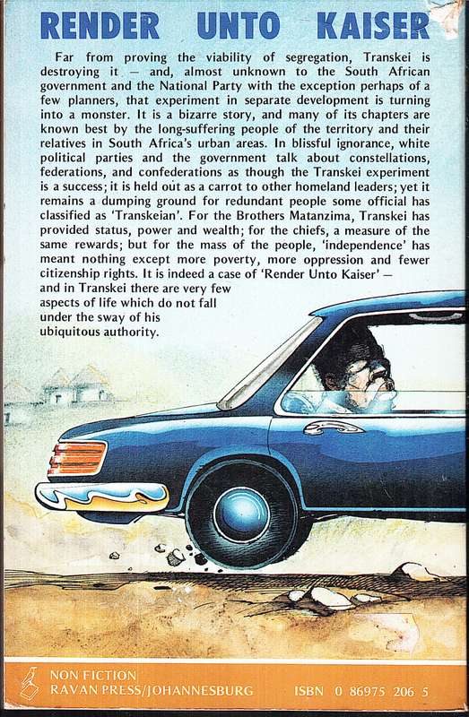 Render Unto Kaiser: A Transkei Dossier - Barry Streek and Richard Wicksteed