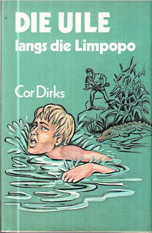 Die Uile Langs die Limpopo - Cor Dirks