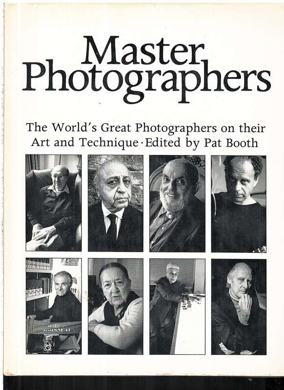 Master Photographers: The World's Best Photographers on Their Art and Technique - Pat Booth (Ed.)