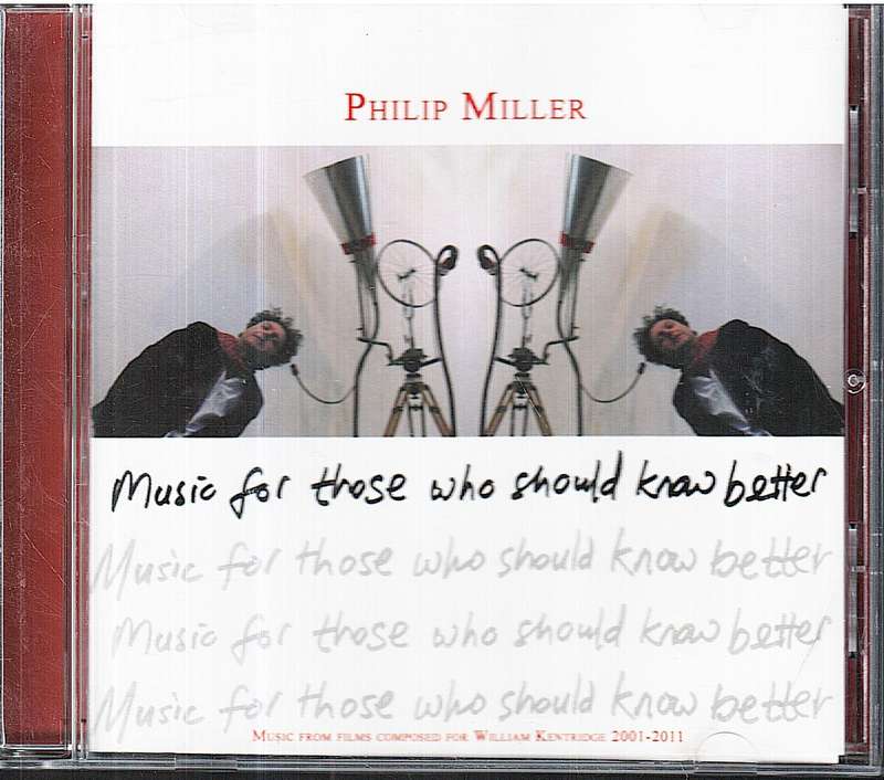 Philip Miller - Music For Those Who Should Know Better CD [Music for William Kentridge 2001-2011]