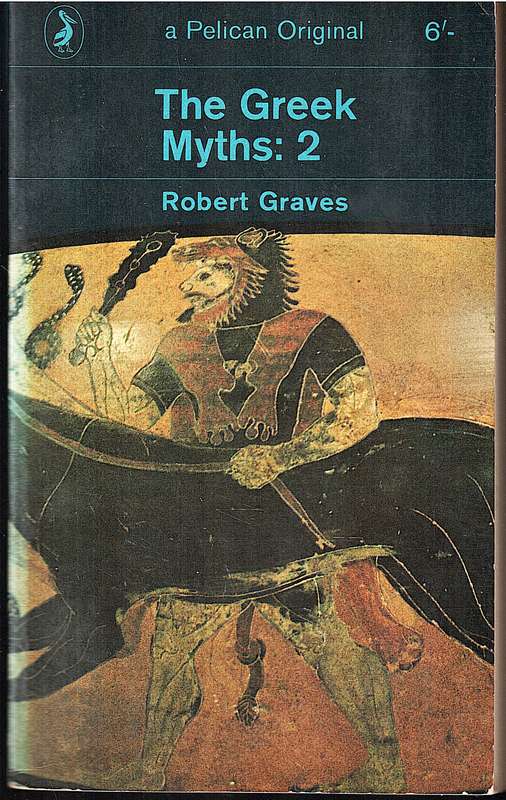 The Greek Myths: 2 - Robert Graves