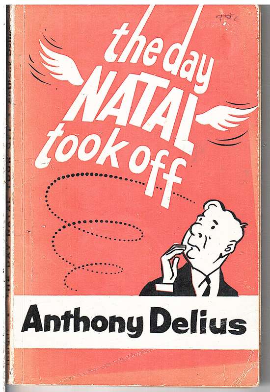 The Day Natal Took Off: A Satire - Anthony Delius