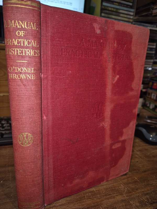 A Manual of Practical Obstetrics - O'Donel Browne