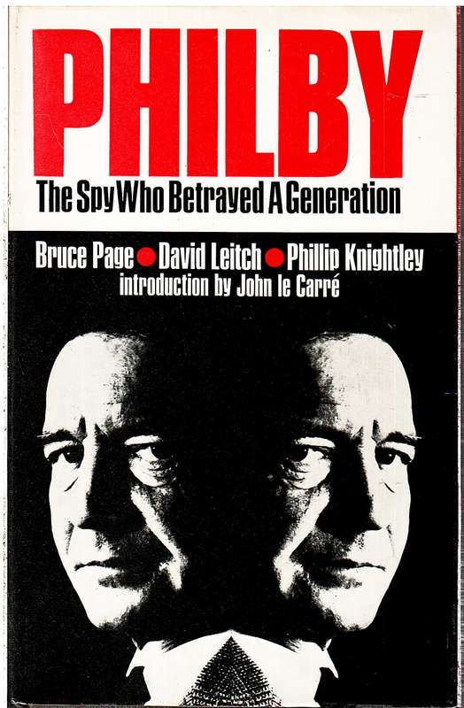 Philby: The Spy Who Betrayed a Generation - Bruce Page, David Leitch, Phillip Knightley
