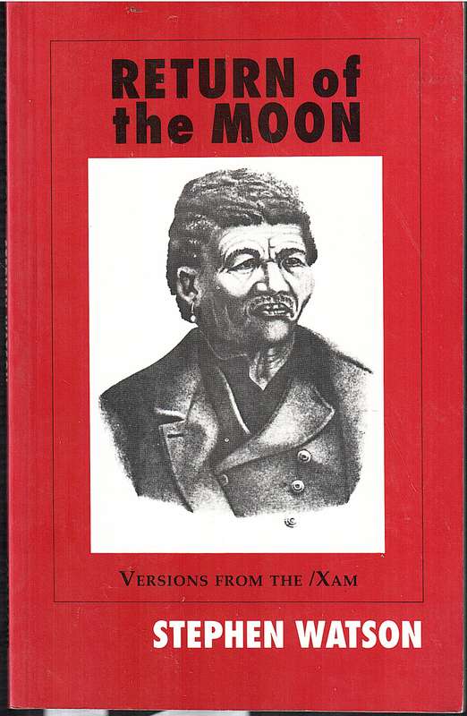Return of the Moon: Versions from the /Xam - Stephen Watson